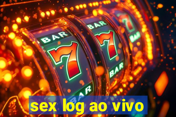 sex log ao vivo